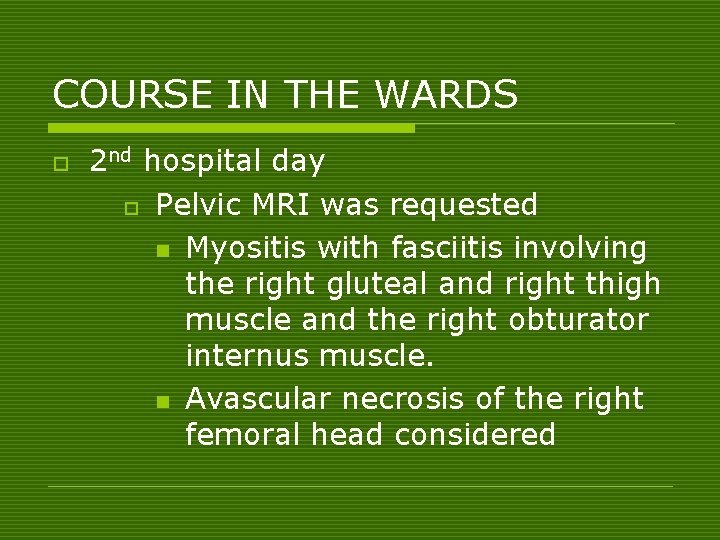 COURSE IN THE WARDS o 2 nd hospital day o Pelvic MRI was requested
