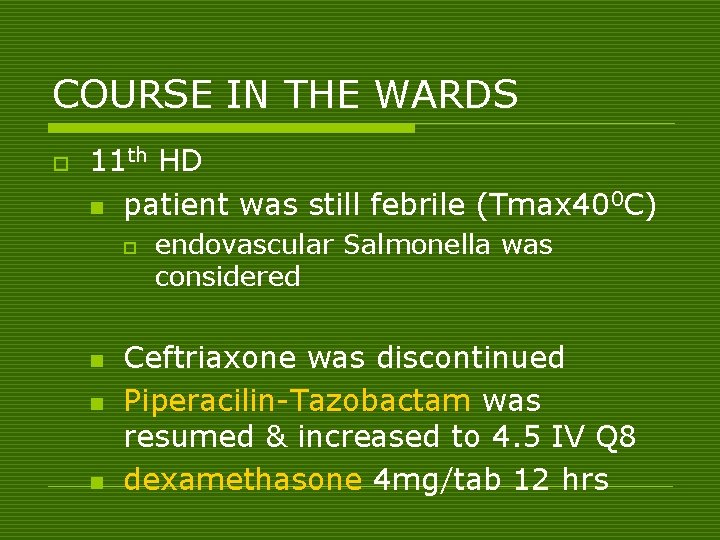 COURSE IN THE WARDS o 11 th HD n patient was still febrile (Tmax