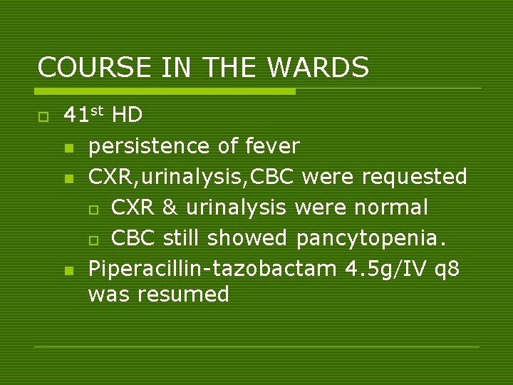 COURSE IN THE WARDS o 41 st HD n persistence of fever n CXR,