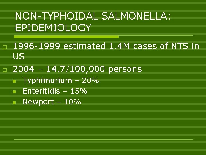 NON-TYPHOIDAL SALMONELLA: EPIDEMIOLOGY o o 1996 -1999 estimated 1. 4 M cases of NTS