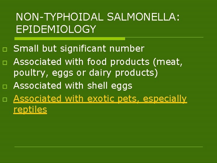 NON-TYPHOIDAL SALMONELLA: EPIDEMIOLOGY o o Small but significant number Associated with food products (meat,