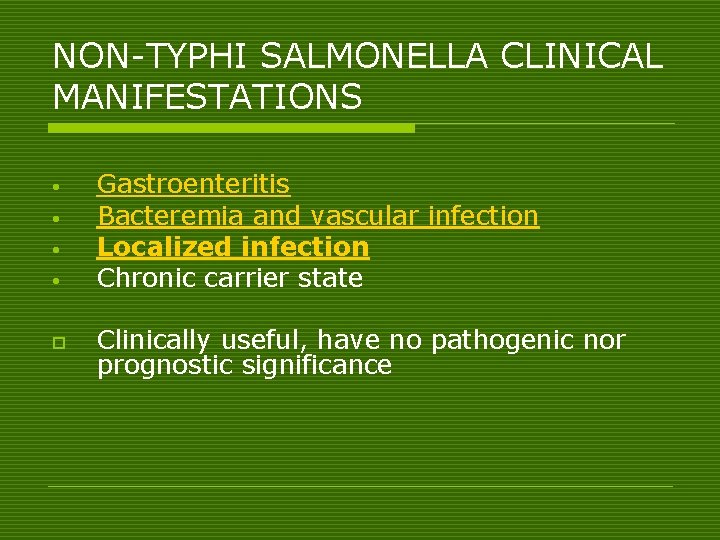 NON-TYPHI SALMONELLA CLINICAL MANIFESTATIONS • • o Gastroenteritis Bacteremia and vascular infection Localized infection
