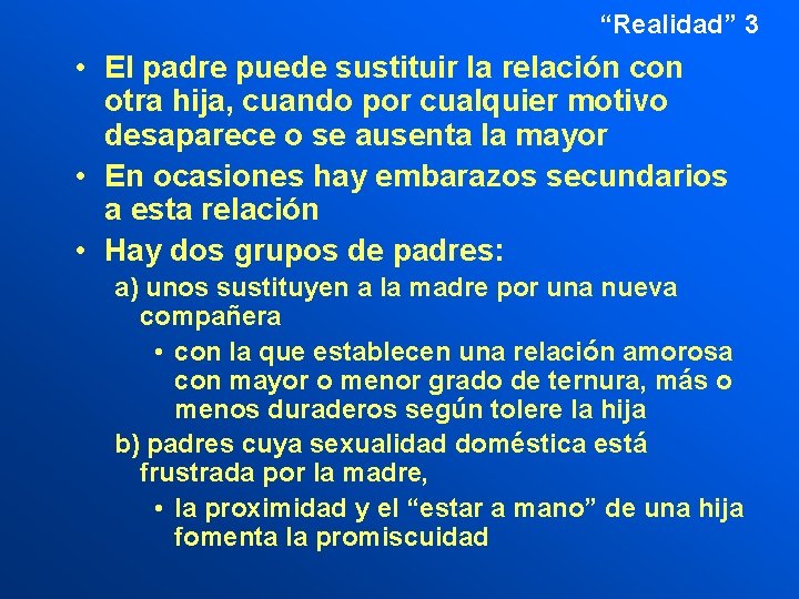 “Realidad” 3 • El padre puede sustituir la relación con otra hija, cuando por