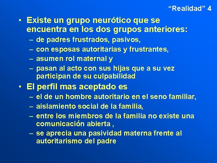“Realidad” 4 • Existe un grupo neurótico que se encuentra en los dos grupos