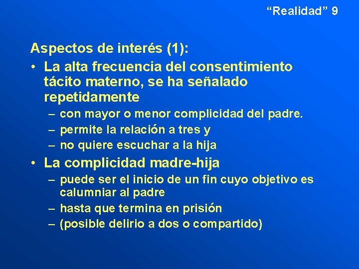 “Realidad” 9 Aspectos de interés (1): • La alta frecuencia del consentimiento tácito materno,