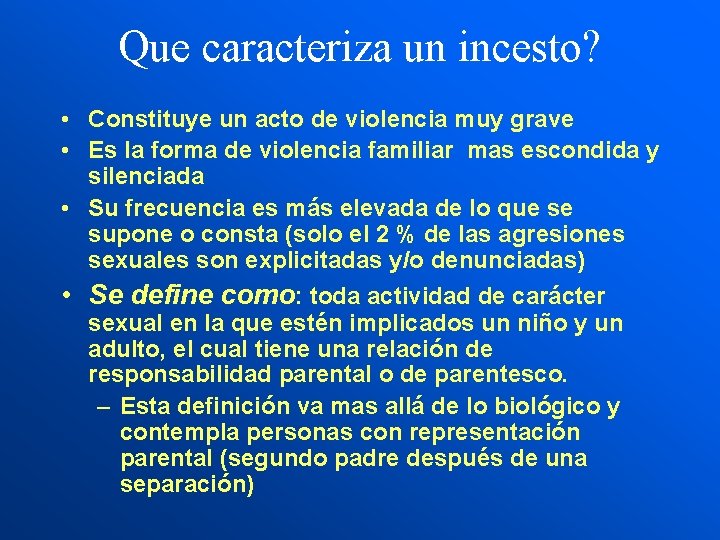 Que caracteriza un incesto? • Constituye un acto de violencia muy grave • Es