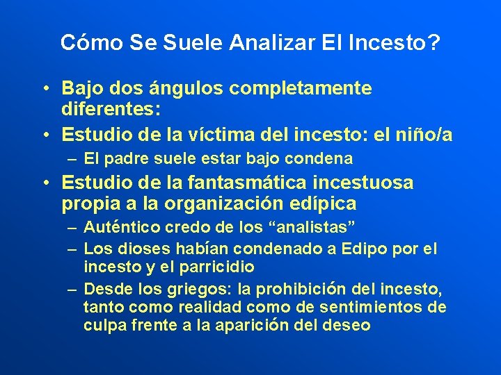 Cómo Se Suele Analizar El Incesto? • Bajo dos ángulos completamente diferentes: • Estudio