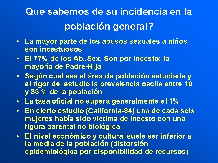 Que sabemos de su incidencia en la población general? • La mayor parte de