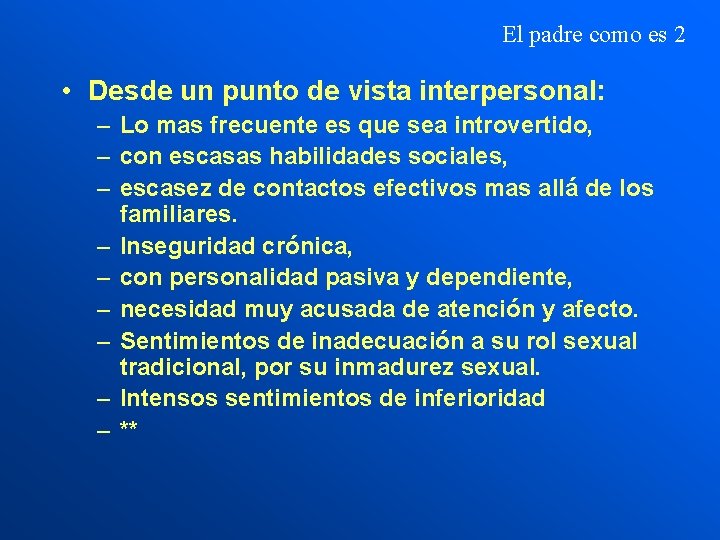 El padre como es 2 • Desde un punto de vista interpersonal: – Lo