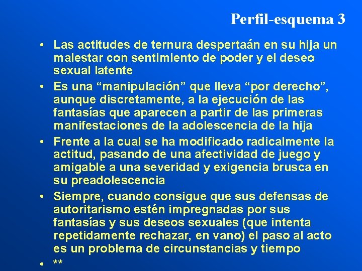 Perfil-esquema 3 • Las actitudes de ternura despertaán en su hija un malestar con