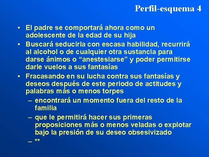 Perfil-esquema 4 • El padre se comportará ahora como un adolescente de la edad