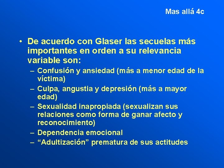 Mas allá 4 c • De acuerdo con Glaser las secuelas más importantes en