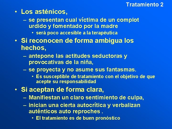 Tratamiento 2 • Los asténicos, – se presentan cual víctima de un complot urdido