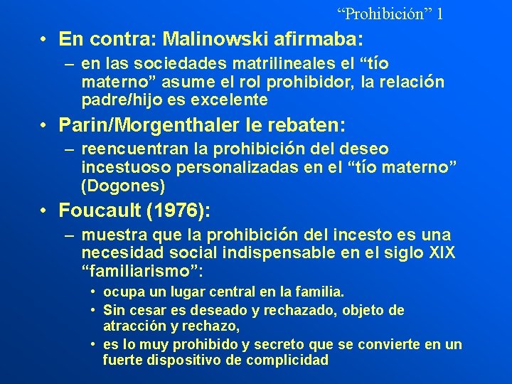 “Prohibición” 1 • En contra: Malinowski afirmaba: – en las sociedades matrilineales el “tío