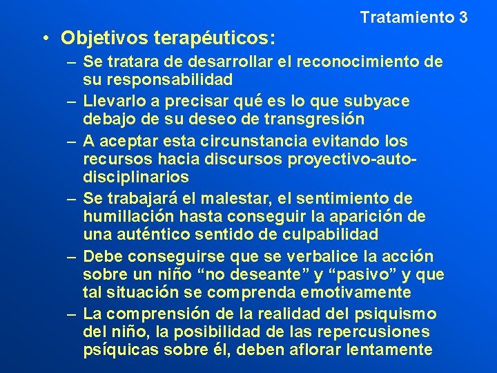 Tratamiento 3 • Objetivos terapéuticos: – Se tratara de desarrollar el reconocimiento de su