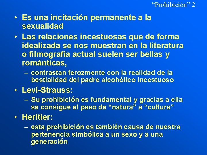 “Prohibición” 2 • Es una incitación permanente a la sexualidad • Las relaciones incestuosas