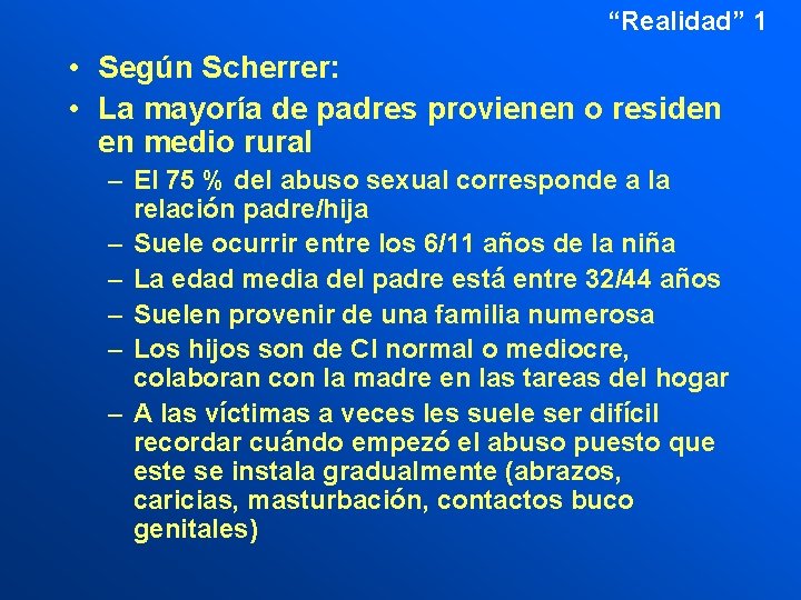 “Realidad” 1 • Según Scherrer: • La mayoría de padres provienen o residen en