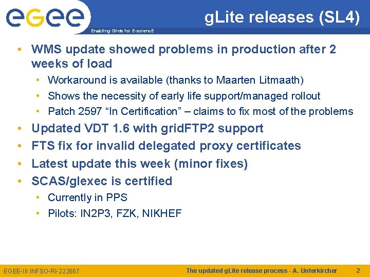 g. Lite releases (SL 4) Enabling Grids for E-scienc. E • WMS update showed
