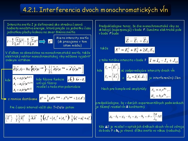 4. 2. 1. Interferencia dvoch monochromatických vĺn Intenzita svetla I je definovaná ako stredna