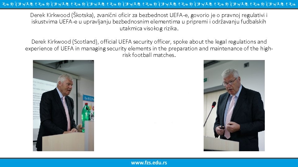 Derek Kirkwood (Škotska), zvanični oficir za bezbednost UEFA-e, govorio je o pravnoj regulativi i