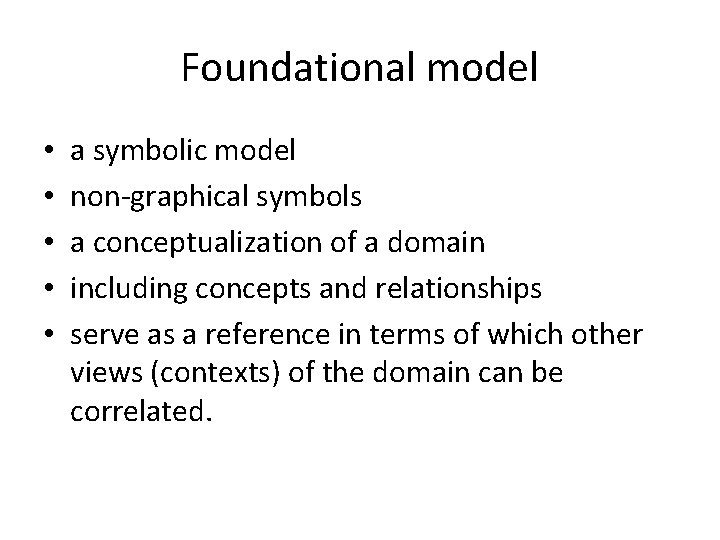 Foundational model • • • a symbolic model non-graphical symbols a conceptualization of a Foundational model • • • a symbolic model non-graphical symbols a conceptualization of a