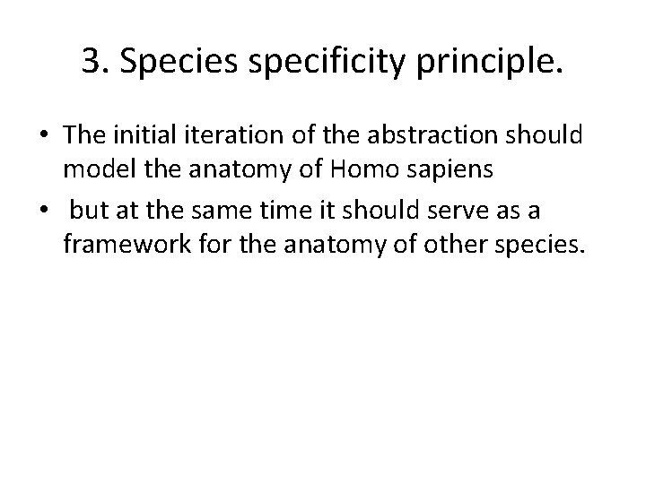 3. Species specificity principle. • The initial iteration of the abstraction should model the 3. Species specificity principle. • The initial iteration of the abstraction should model the