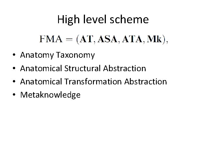 High level scheme • • Anatomy Taxonomy Anatomical Structural Abstraction Anatomical Transformation Abstraction Metaknowledge High level scheme • • Anatomy Taxonomy Anatomical Structural Abstraction Anatomical Transformation Abstraction Metaknowledge