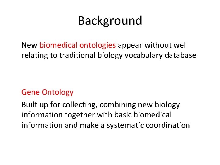 Background New biomedical ontologies appear without well relating to traditional biology vocabulary database Gene Background New biomedical ontologies appear without well relating to traditional biology vocabulary database Gene