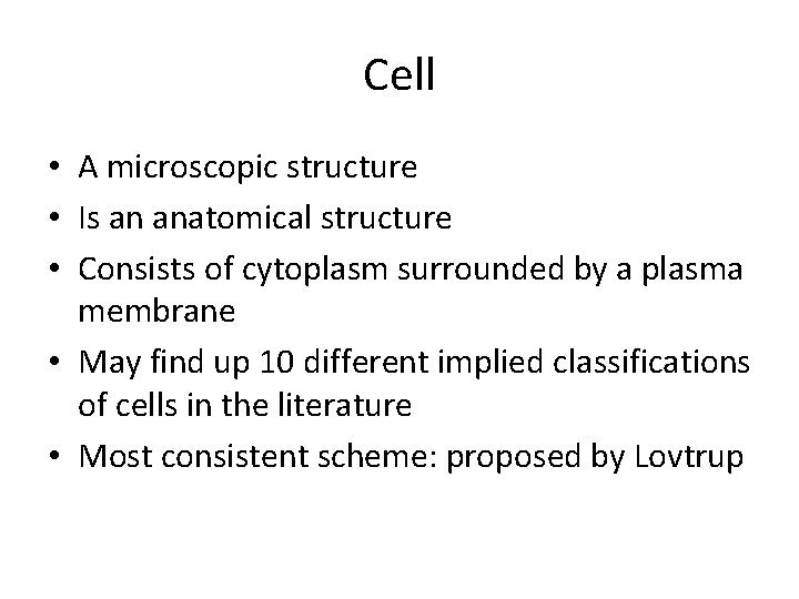 Cell • A microscopic structure • Is an anatomical structure • Consists of cytoplasm Cell • A microscopic structure • Is an anatomical structure • Consists of cytoplasm