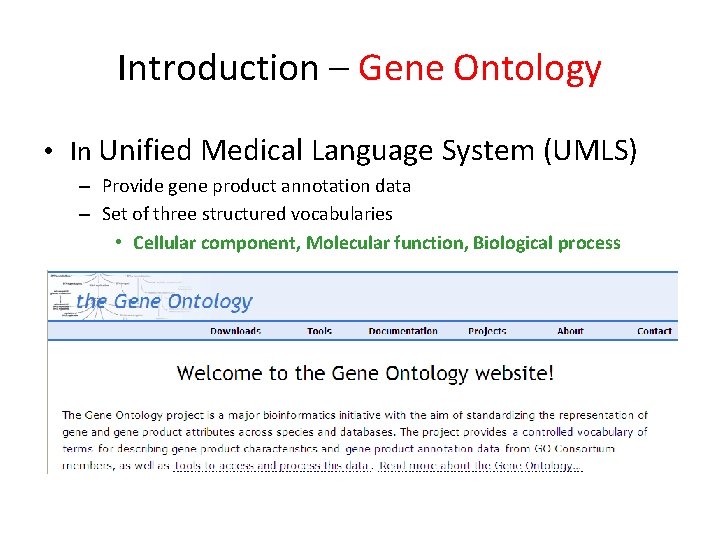 Introduction – Gene Ontology • In Unified Medical Language System (UMLS) – Provide gene Introduction – Gene Ontology • In Unified Medical Language System (UMLS) – Provide gene