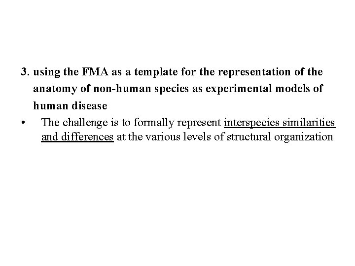 3. using the FMA as a template for the representation of the anatomy of 3. using the FMA as a template for the representation of the anatomy of