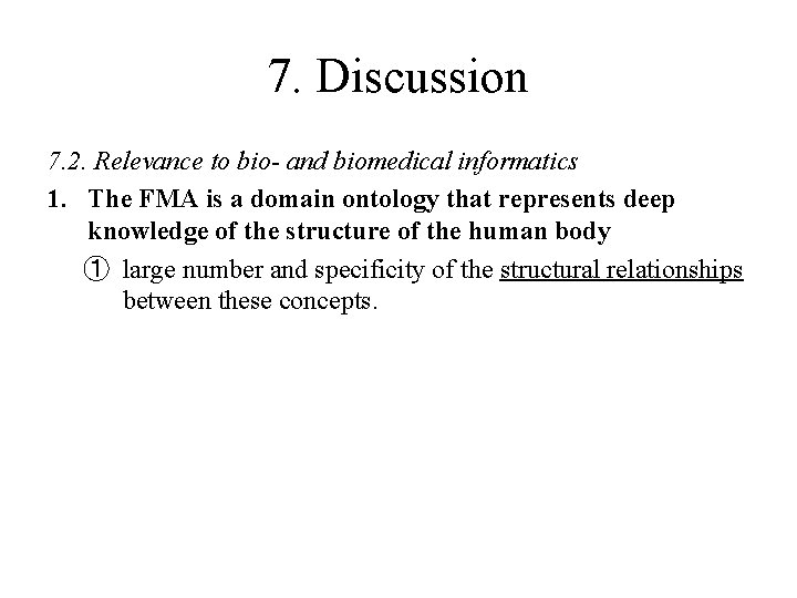 7. Discussion 7. 2. Relevance to bio- and biomedical informatics 1. The FMA is 7. Discussion 7. 2. Relevance to bio- and biomedical informatics 1. The FMA is