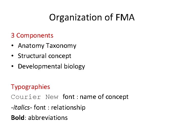 Organization of FMA 3 Components • Anatomy Taxonomy • Structural concept • Developmental biology Organization of FMA 3 Components • Anatomy Taxonomy • Structural concept • Developmental biology