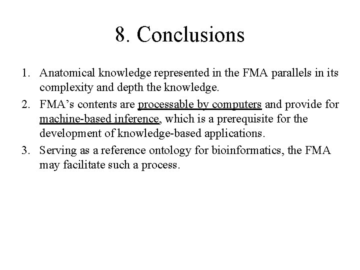 8. Conclusions 1. Anatomical knowledge represented in the FMA parallels in its complexity and 8. Conclusions 1. Anatomical knowledge represented in the FMA parallels in its complexity and
