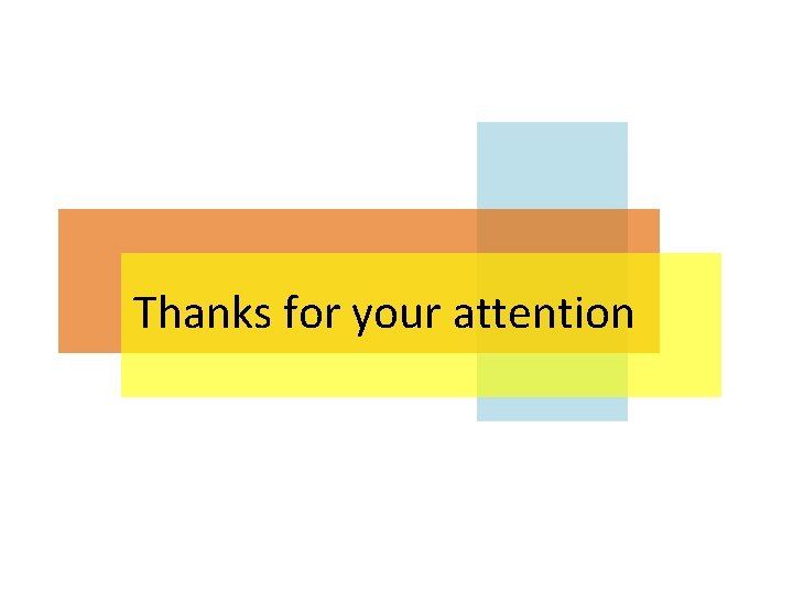 Thanks for your attention Thanks for your attention