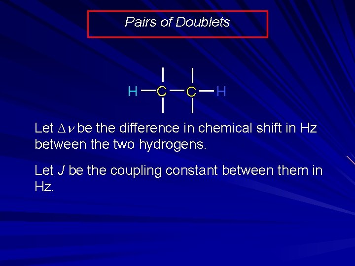 Pairs of Doublets H C C H Let Dn be the difference in chemical
