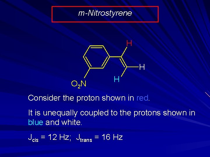 m-Nitrostyrene H H O 2 N H Consider the proton shown in red. It