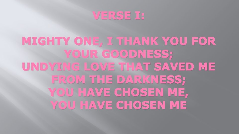 VERSE I: MIGHTY ONE, I THANK YOU FOR YOUR GOODNESS; UNDYING LOVE THAT SAVED