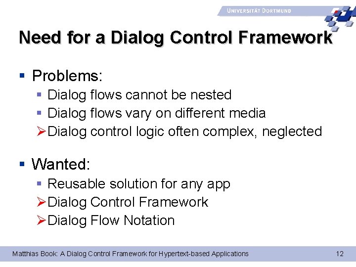 Need for a Dialog Control Framework § Problems: § Dialog flows cannot be nested