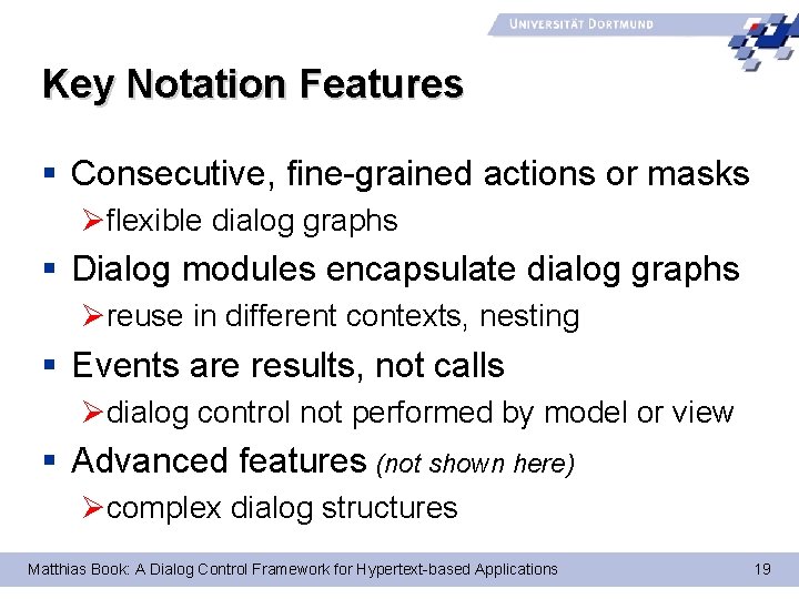 Key Notation Features § Consecutive, fine-grained actions or masks Øflexible dialog graphs § Dialog