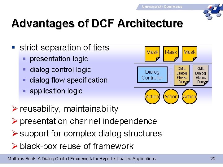 Advantages of DCF Architecture § strict separation of tiers § § presentation logic dialog
