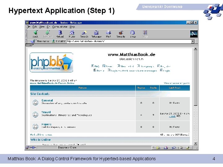 Hypertext Application (Step 1) Matthias Book: A Dialog Control Framework for Hypertext-based Applications 4