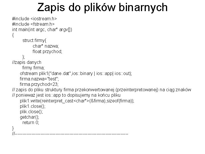 Zapis do plików binarnych #include <iostream. h> #include <fstream. h> int main(int argc, char*