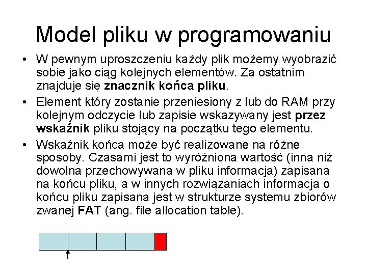Model pliku w programowaniu • W pewnym uproszczeniu każdy plik możemy wyobrazić sobie jako