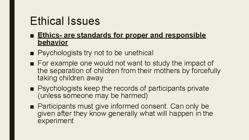 Ethical Issues ■ Ethics- are standards for proper and responsible behavior ■ Psychologists try