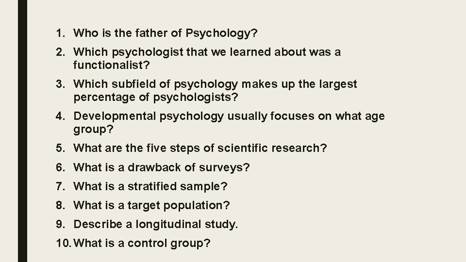 1. Who is the father of Psychology? 2. Which psychologist that we learned about