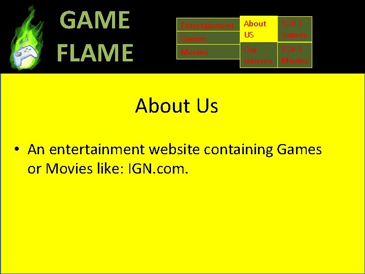 GAME FLAME Entertainment Games Movies About US TOP 3 Games Our TOP 3 sources