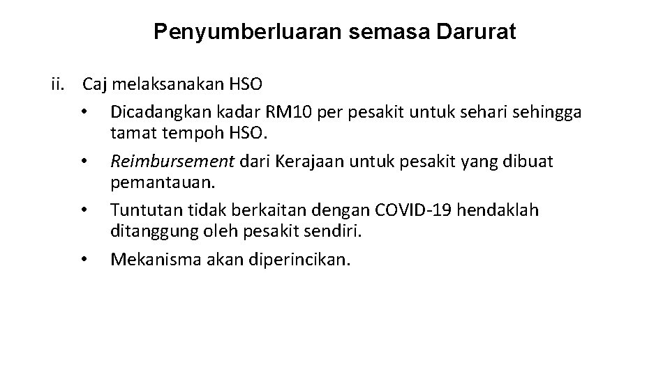 Penyumberluaran semasa Darurat ii. Caj melaksanakan HSO • Dicadangkan kadar RM 10 per pesakit