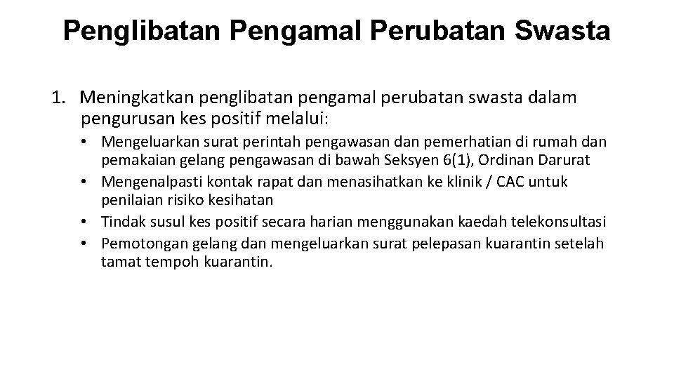 Penglibatan Pengamal Perubatan Swasta 1. Meningkatkan penglibatan pengamal perubatan swasta dalam pengurusan kes positif