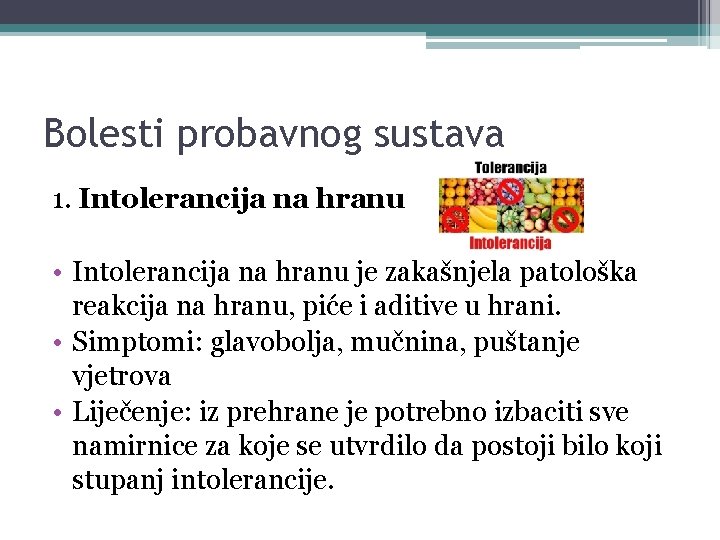 Bolesti probavnog sustava 1. Intolerancija na hranu • Intolerancija na hranu je zakašnjela patološka